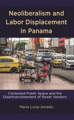 bokomslag Neoliberalism and Labor Displacement in Panama