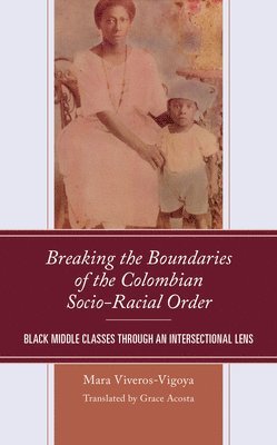 Breaking the Boundaries of the Colombian Socio-Racial Order 1