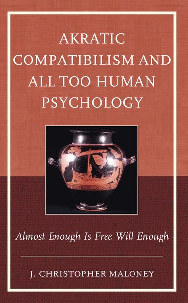 bokomslag Akratic Compatibilism and All Too Human Psychology