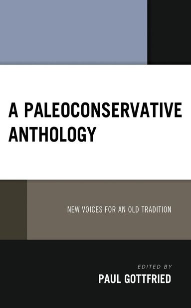 Paul Gottfried - Paleoconservative Anthology, Inbunden