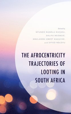 The Afrocentricity Trajectories of Looting in South Africa 1