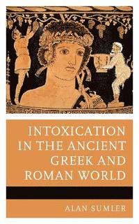 bokomslag Intoxication in the Ancient Greek and Roman World