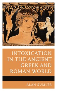 bokomslag Intoxication in the Ancient Greek and Roman World