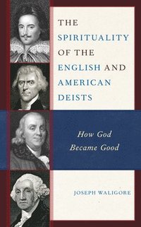 bokomslag The Spirituality of the English and American Deists