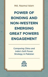 bokomslag Power of Bonding and Non-Western Emerging Great Powers Engagement