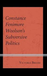 bokomslag Constance Fenimore Woolsons Subversive Politics