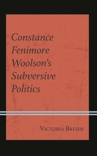 bokomslag Constance Fenimore Woolsons Subversive Politics