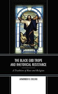bokomslag The Black God Trope and Rhetorical Resistance