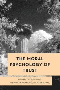 bokomslag The Moral Psychology of Trust