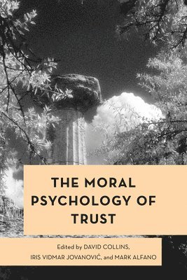 The Moral Psychology of Trust 1