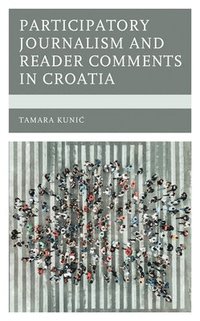 bokomslag Participatory Journalism and Reader Comments in Croatia