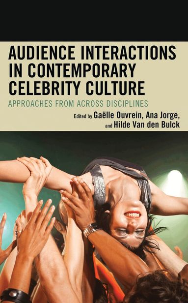 Gaëlle Ouvrein, Ana Jorge, Hilde Van den Bulck - Audience Interactions in Contemporary Celebrity Culture, Inbunden