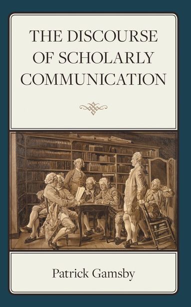 Patrick Gamsby - Discourse of Scholarly Communication, Inbunden