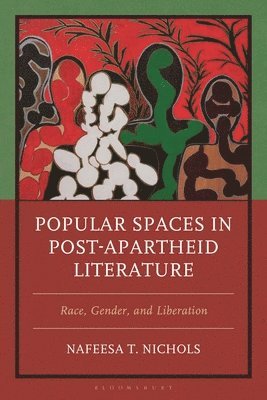 bokomslag Popular Spaces in Post-Apartheid Literature: Race, Gender, and Liberation