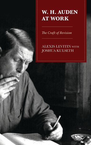 Alexis Levitin - W.H. Auden at Work, Inbunden