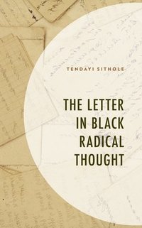bokomslag The Letter in Black Radical Thought
