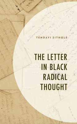 The Letter in Black Radical Thought 1