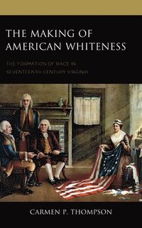 bokomslag The Making of American Whiteness