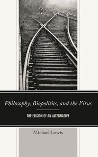 bokomslag Philosophy, Biopolitics, and the Virus