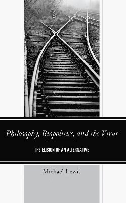 Philosophy, Biopolitics, and the Virus 1