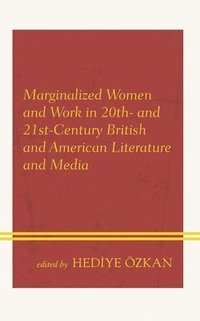 bokomslag Marginalized Women and Work in 20th- and 21st-Century British and American Literature and Media