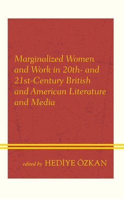 bokomslag Marginalized Women and Work in 20th- and 21st-Century British and American Literature and Media