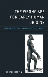 bokomslag The Wrong Ape for Early Human Origins