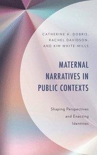 bokomslag Maternal Narratives in Public Contexts