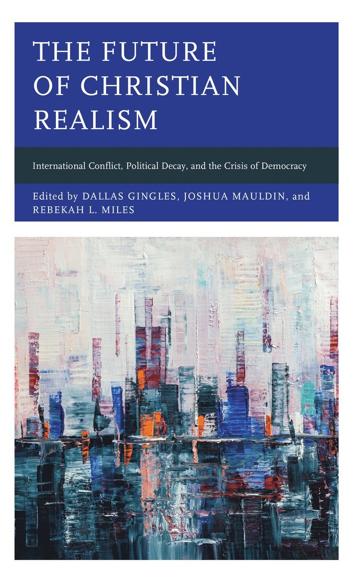 Dallas Gingles, Joshua Mauldin, Rebekah L. Miles - Future of Christian Realism, Inbunden