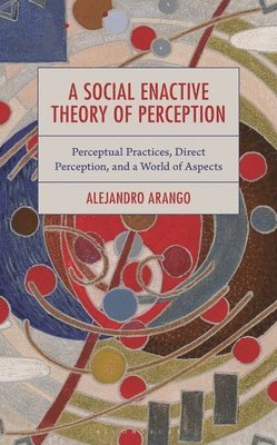 Alejandro Arango - Social Enactive Theory of Perception, Inbunden