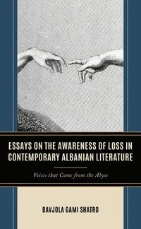bokomslag Essays on the Awareness of Loss in Contemporary Albanian Literature