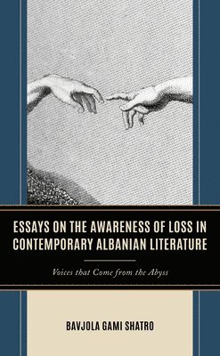 Bavjola Gami Shatro - Essays on the Awareness of Loss in Contemporary Albanian Literature, Inbunden