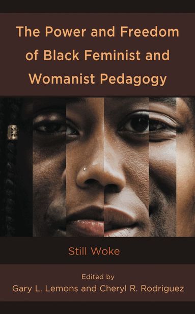 Gary L. Lemons, Cheryl  R. Rodriguez - Power and Freedom of Black Feminist and Womanist Pedagogy, Inbunden