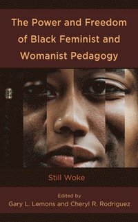 bokomslag The Power and Freedom of Black Feminist and Womanist Pedagogy
