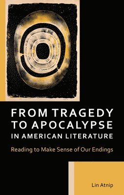 From Tragedy to Apocalypse in American Literature 1