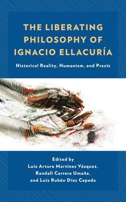bokomslag Liberating Philosophy of Ignacio Ellacuría