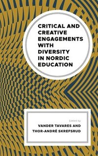 bokomslag Critical and Creative Engagements with Diversity in Nordic Education