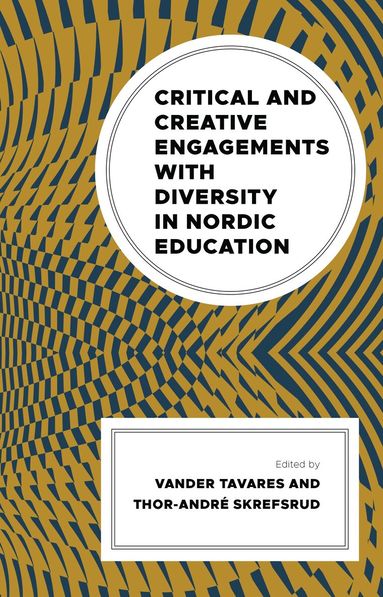 Vander Tavares, Thor-André Skrefsrud - Critical and Creative Engagements with Diversity in Nordic Education, Inbunden