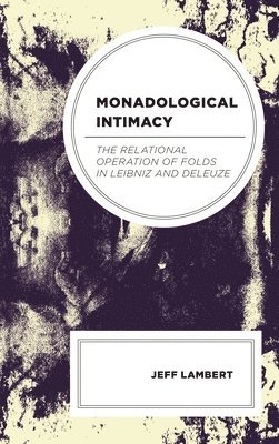 bokomslag Monadological Intimacy
