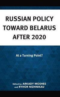 bokomslag Russian Policy toward Belarus after 2020