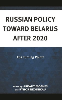 bokomslag Russian Policy toward Belarus after 2020