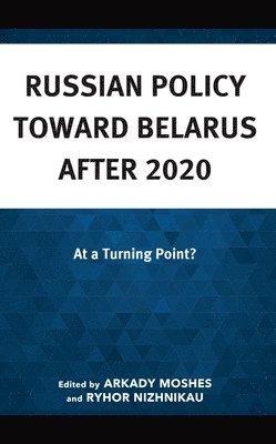 Russian Policy toward Belarus after 2020 1