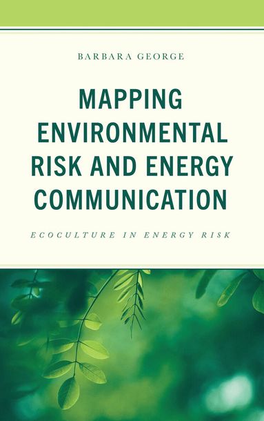 Barbara George - Mapping Environmental Risk and Energy Communication, Inbunden
