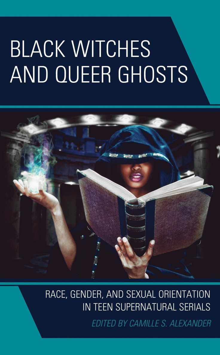 Camille S. Alexander - Black Witches and Queer Ghosts, Inbunden