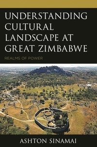 bokomslag Understanding Cultural Landscape at Great Zimbabwe