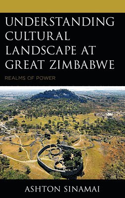 bokomslag Understanding Cultural Landscape at Great Zimbabwe