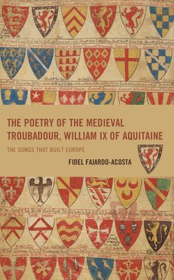 bokomslag The Poetry of the Medieval Troubadour, William IX of Aquitaine