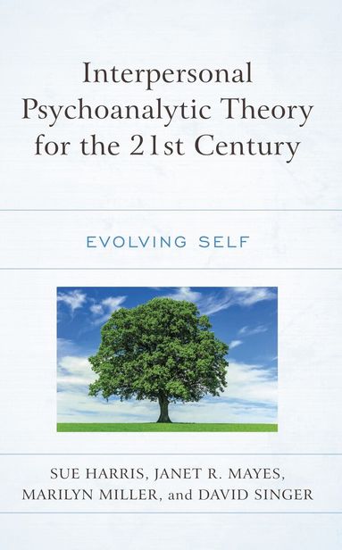 Sue Harris, Janet R. Mayes, Marilyn Miller, David Singer - Interpersonal Psychoanalytic Theory for the 21st Century, Inbunden