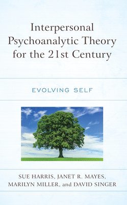 Interpersonal Psychoanalytic Theory for the 21st Century 1