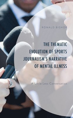 bokomslag The Thematic Evolution of Sports Journalism's Narrative of Mental Illness